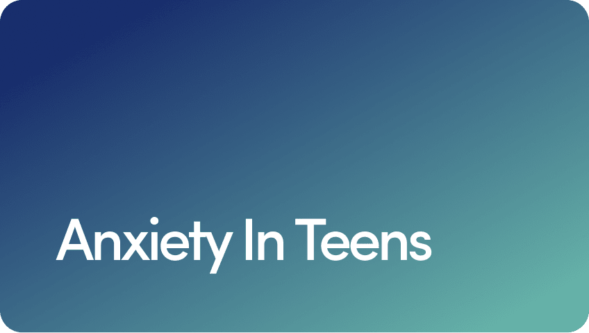Anxiety in Teens: Types, Signs, Treatment, and More
